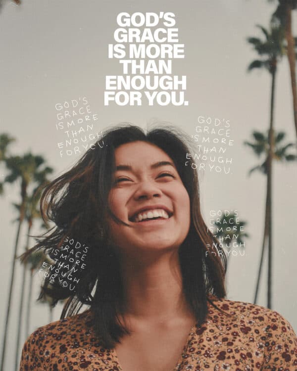 God's grace is more than enough for you.