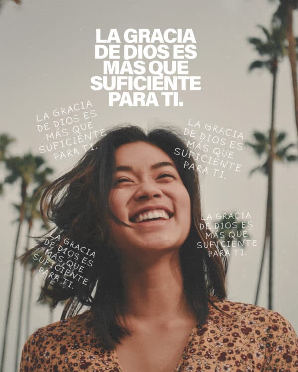 La gracia de Dios es más que suficiente para ti.