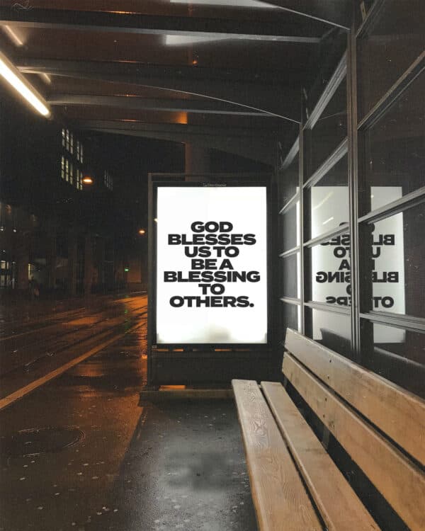 God blesses us to be a blessing to others.