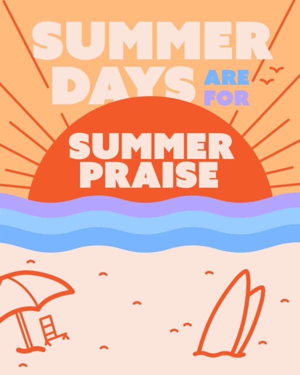 Summer days are for summer praise