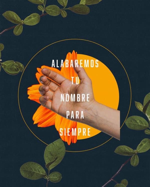 ¡Alabaremos Tu nombre para siempre!