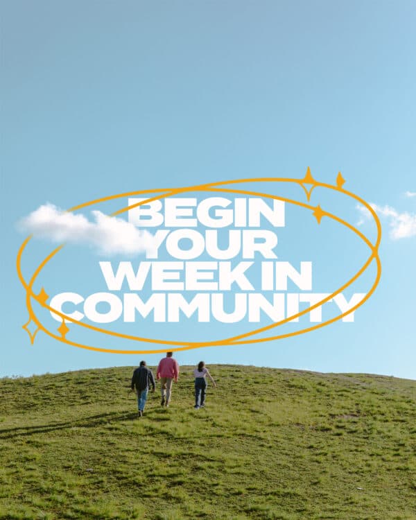 Begin your week in community