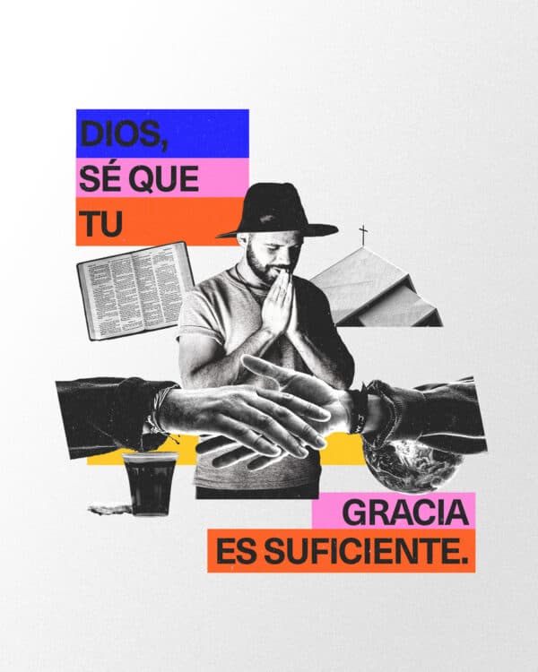Dios, sé que Tu Gracia es suficiente