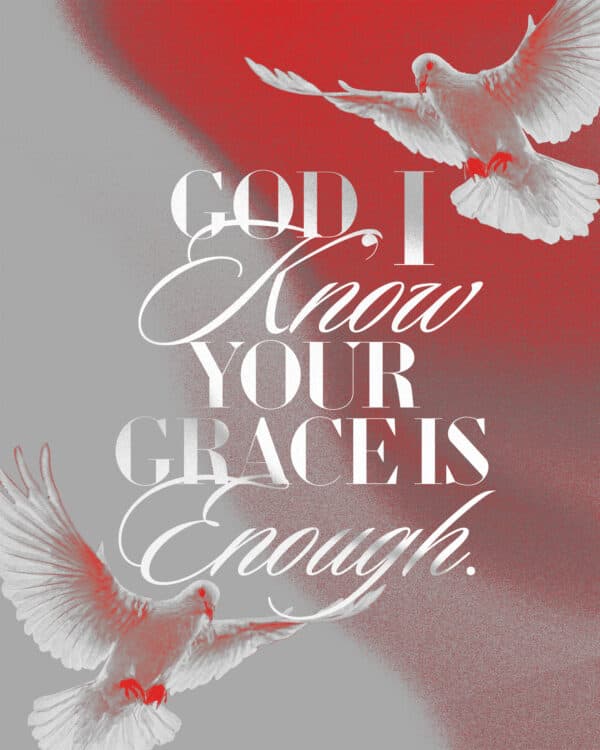 God, I know your grace is enough.