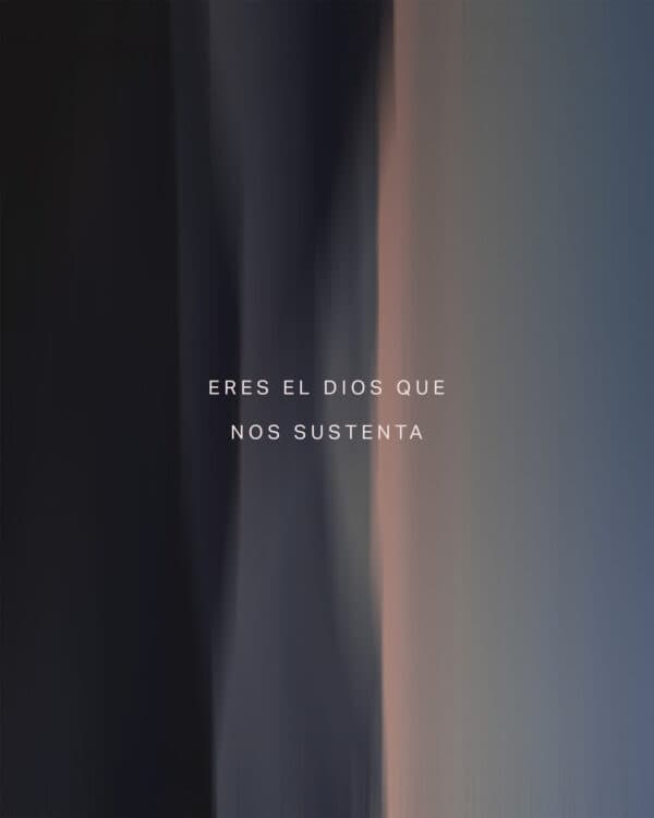 Eres el Dios que nos sustenta