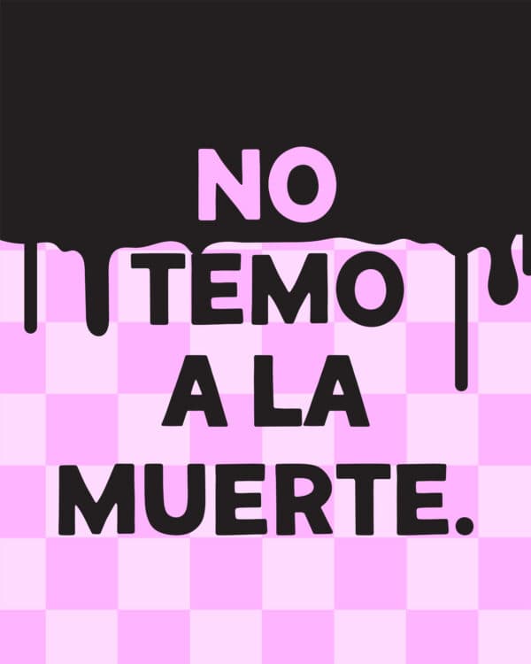 No temo a la muerte.