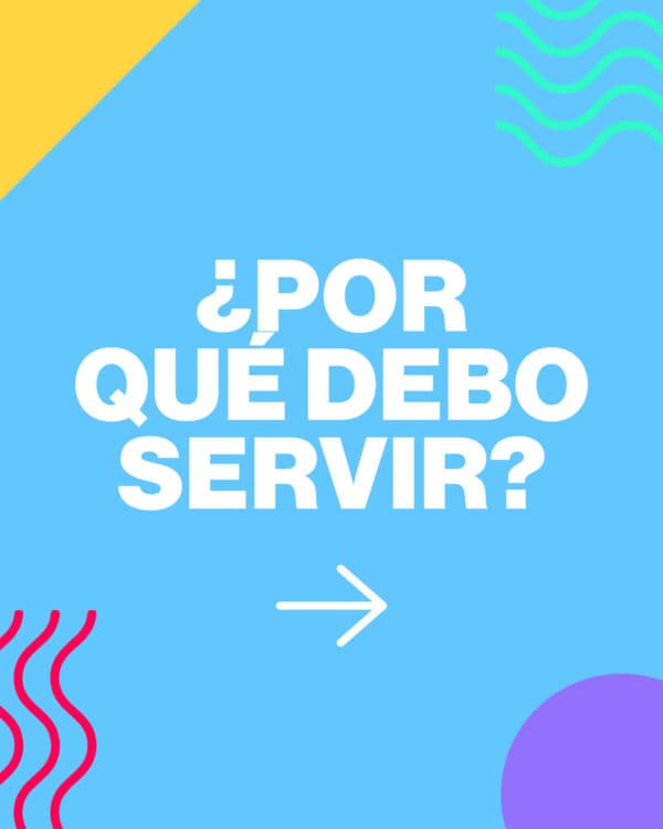 ¿Por qué debo servir?