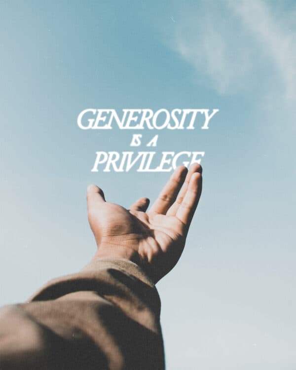 Generosity is a privilege