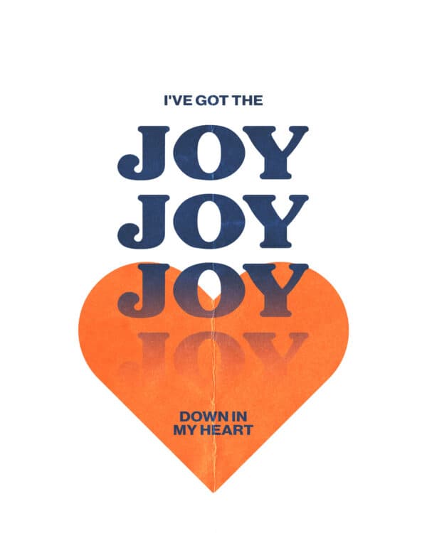 I've got the joy, joy, joy, joy down in my heart