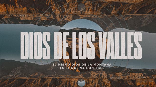 Dios de los valles: El mismo Dios de la montaña es el que va contigo.