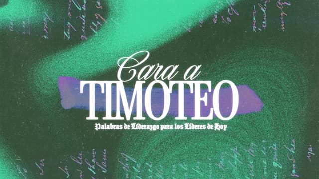 Cara a Timoteo: palabras de liderazgo para los líderes de hoy