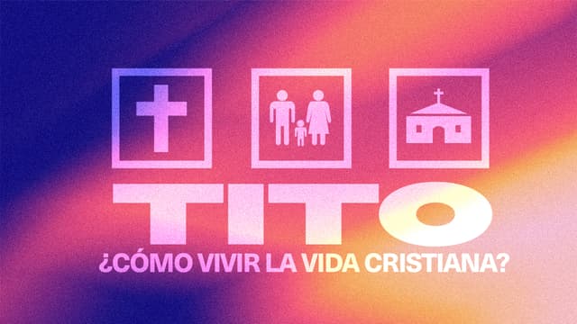 Tito: ¿Cómo vivir la vida cristiana?