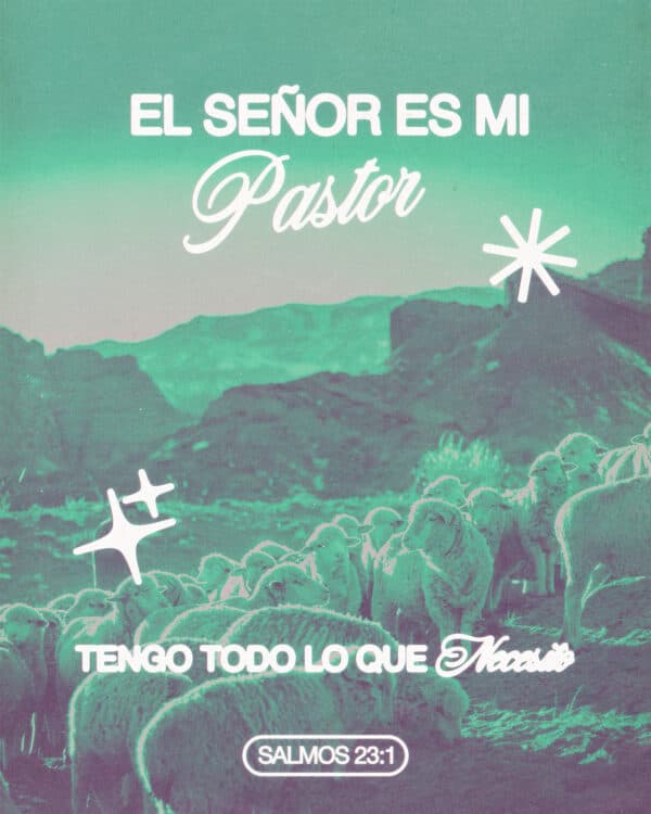 "El Señor es mi pastor; tengo todo lo que necesito." - Salmos 23:1