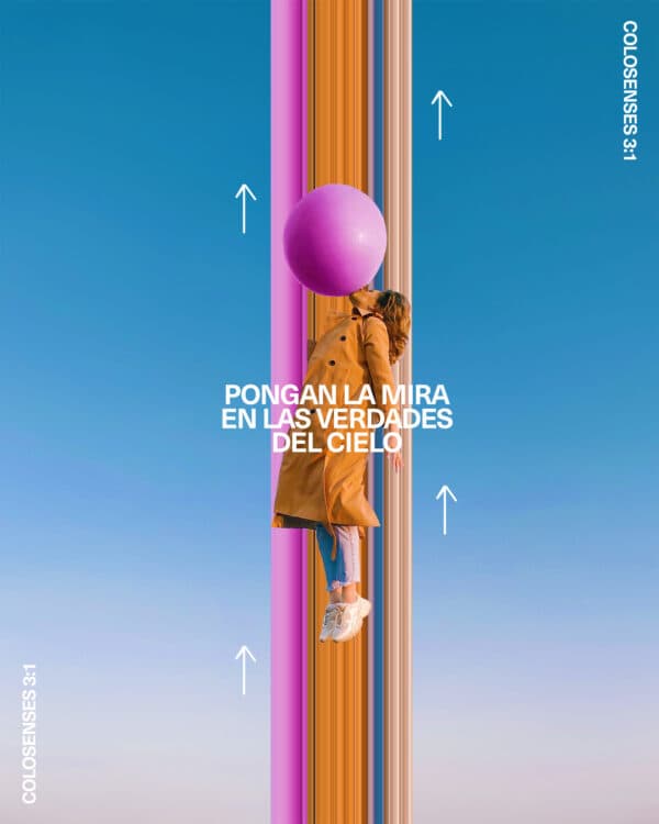 "Pongan la mira en las verdades del cielo." - Colosenses 3:1
