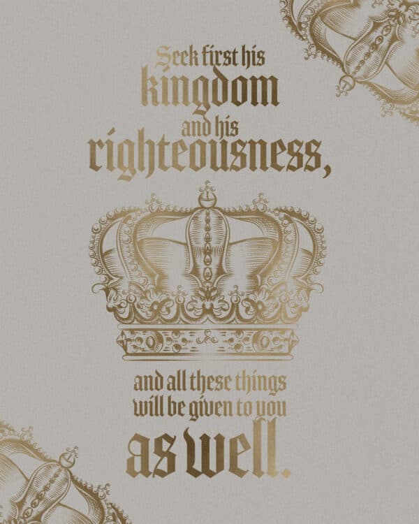 "Seek first his kingdom and his righteousness, and all these things will be given to you as well." -  Matthew 6:33