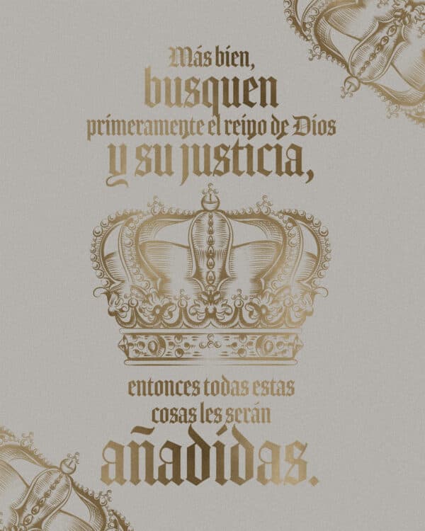 "Más bien, busquen primeramente el reino de Dios y su justicia, entonces todas estas cosas les serán añadidas." - Mateo 6:33