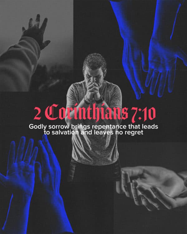 "Godly sorrow brings repentance that leads to salvation and leaves no regret." - 2 Corinthians 7:10