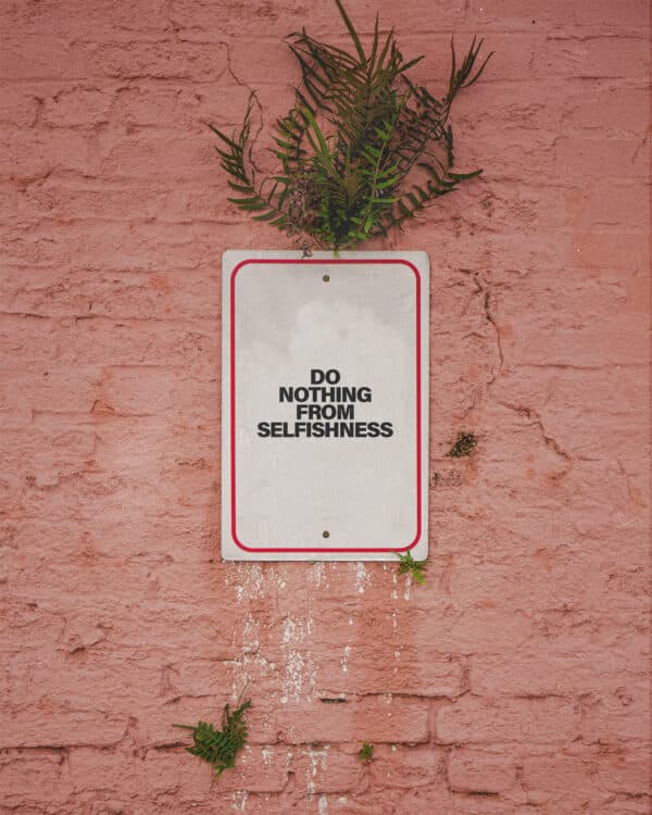 Do nothing from selfishness
