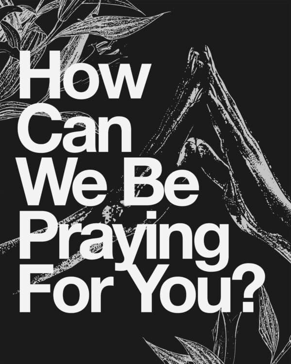 How can we be praying for you?