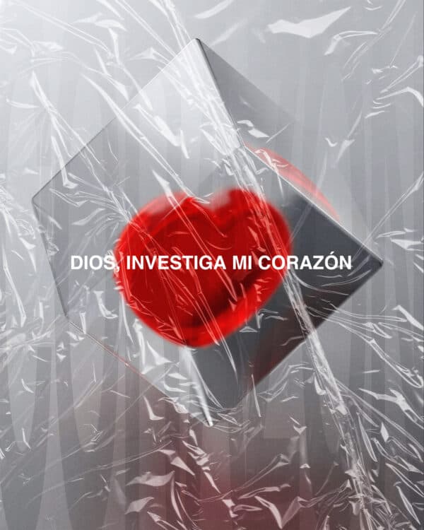 Dios, investiga mi corazón