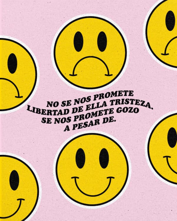 No se nos promete libertad de la tristeza. Se nos promete gozo a pesar de.