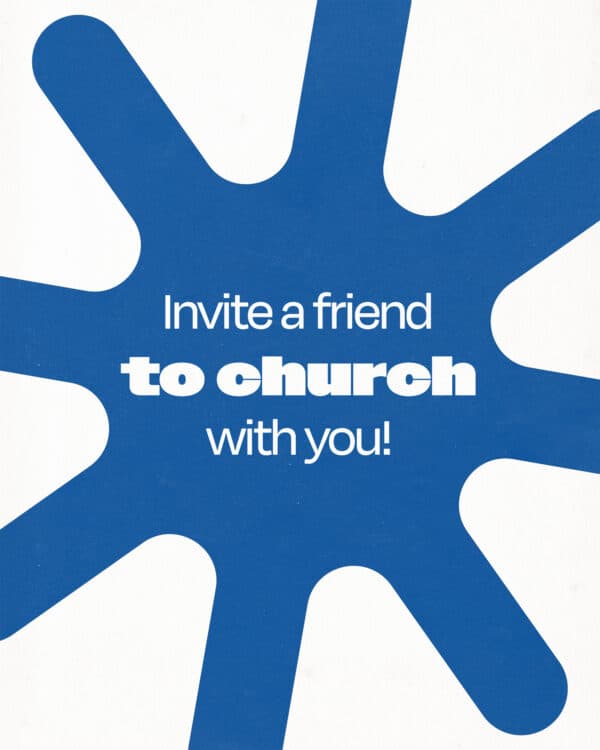 Invite a friend to church with you!