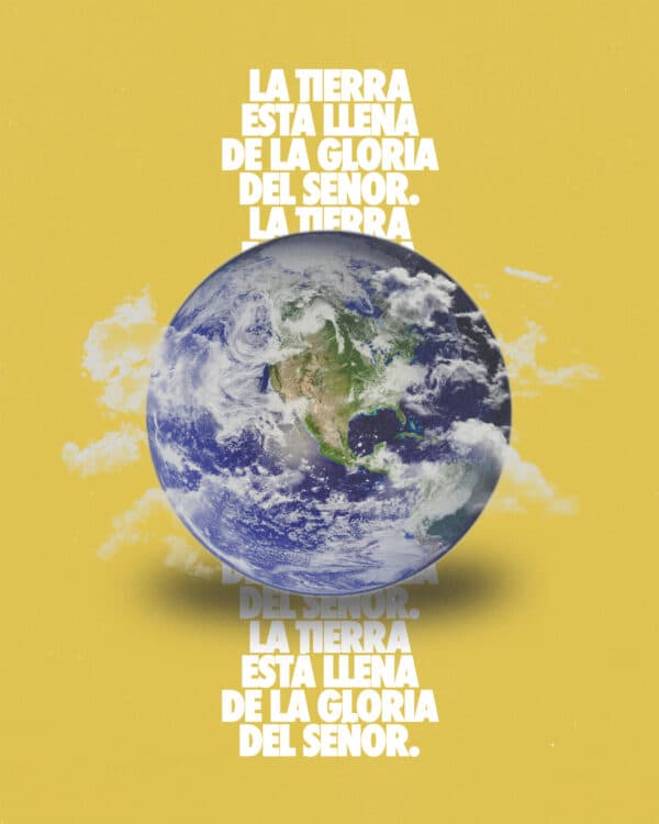 La tierra está llena de la gloria del Señor.