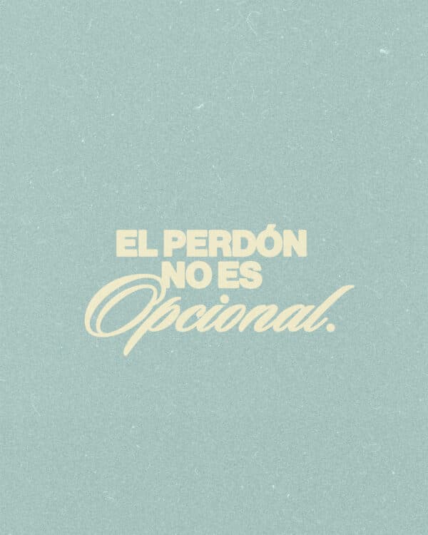 El perdón no es opcional.
