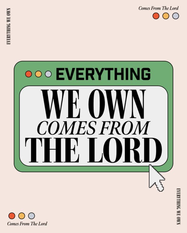 Everything we own belongs to the Lord