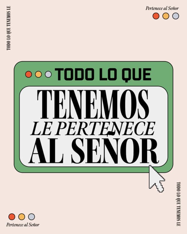 Todo lo que tenemos le pertenece al Señor