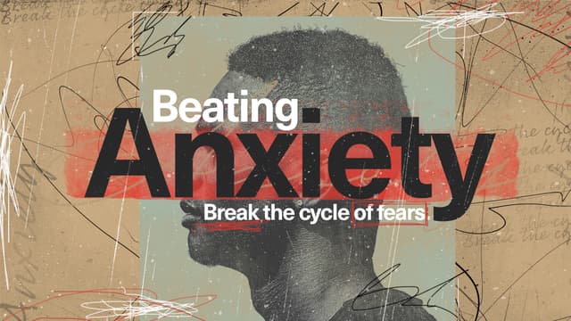 Beating Anxiety: Break the cycle of fears.