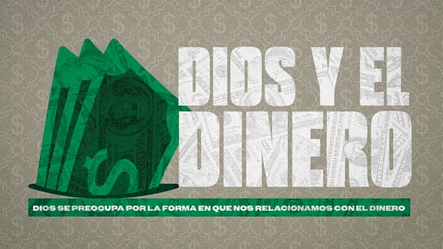 Dios y el Dinero: Dios se preocupa por la forma en que nos relacionamos con el Dinero