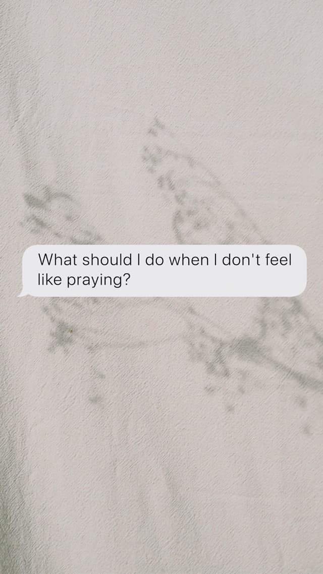 Don't Feel Like Praying