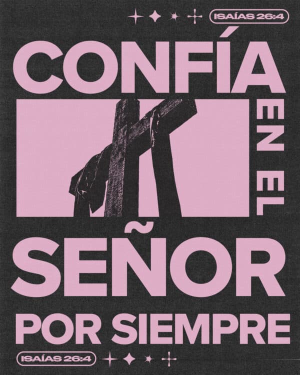 "Confía en el Señor por siempre." - Isaías 26:4