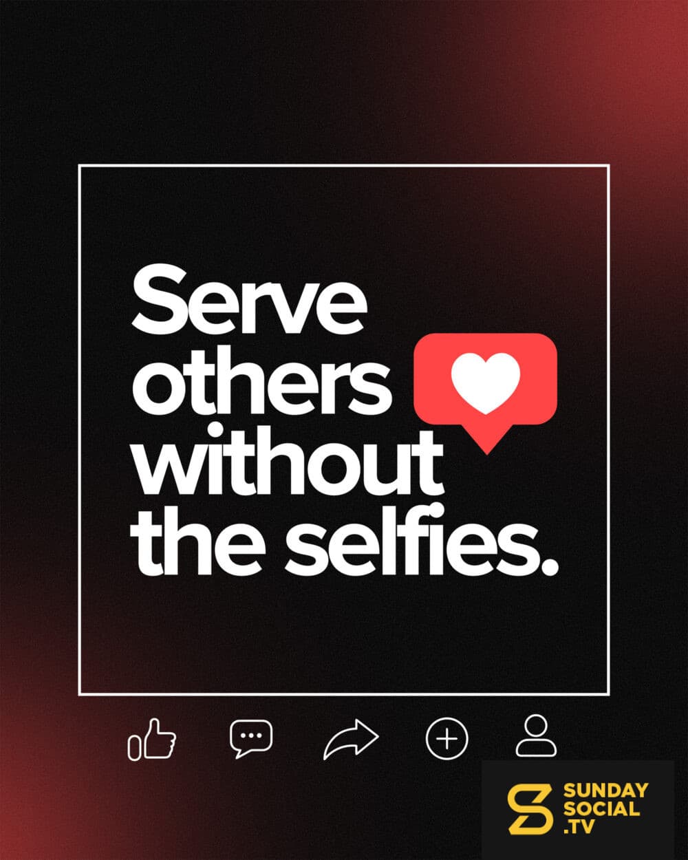 Serve others without the selfies.