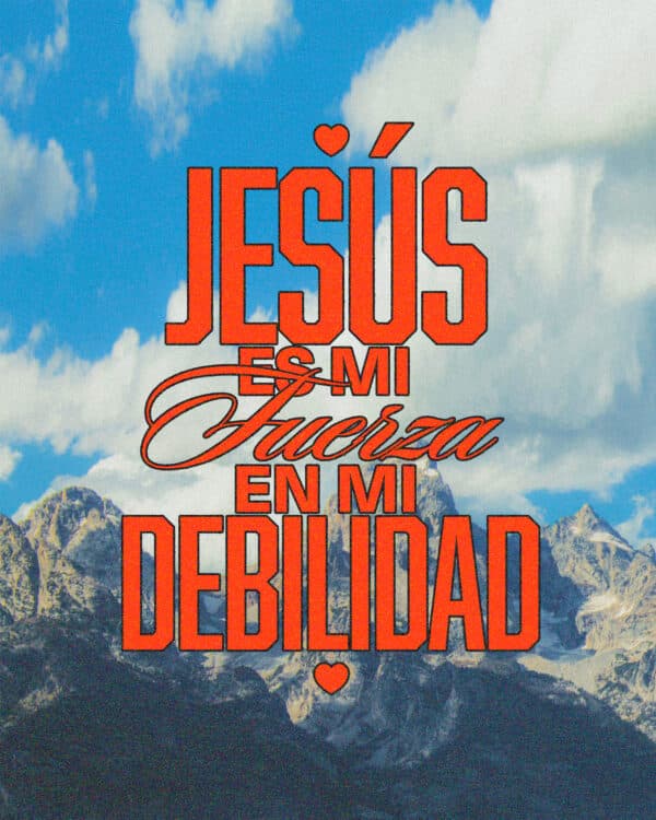Jesús es mi fuerza en mi debilidad