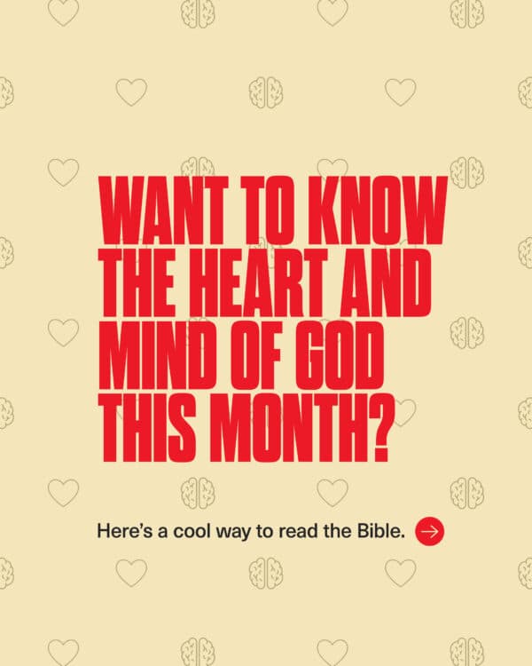 Want to know the heart and mind of God this month? Here’s a cool way to read the Bible.
