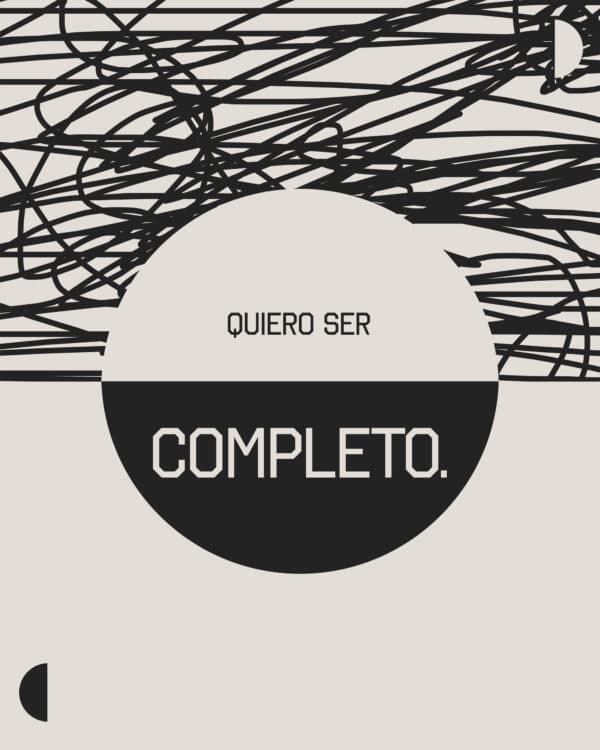 Quiero ser completo.
