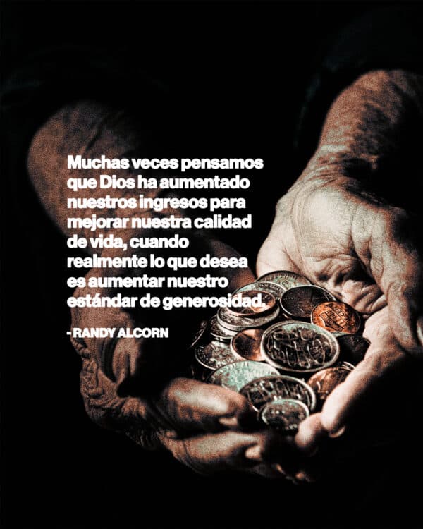 Muchas veces pensamos que Dios ha aumentado nuestros ingresos para mejorar nuestra calidad de vida, cuando realmente lo que desea es aumentar nuestro estándar de generosidad. - Randy Alcorn