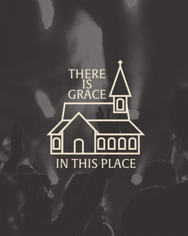 There is grace in this place