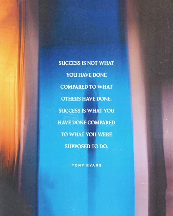 Success is not what you have done compared to what others have done. Success is what you have done compared to what you were supposed to do. - Tony Evans