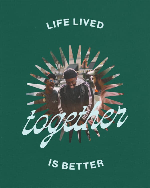 Life lived together is better