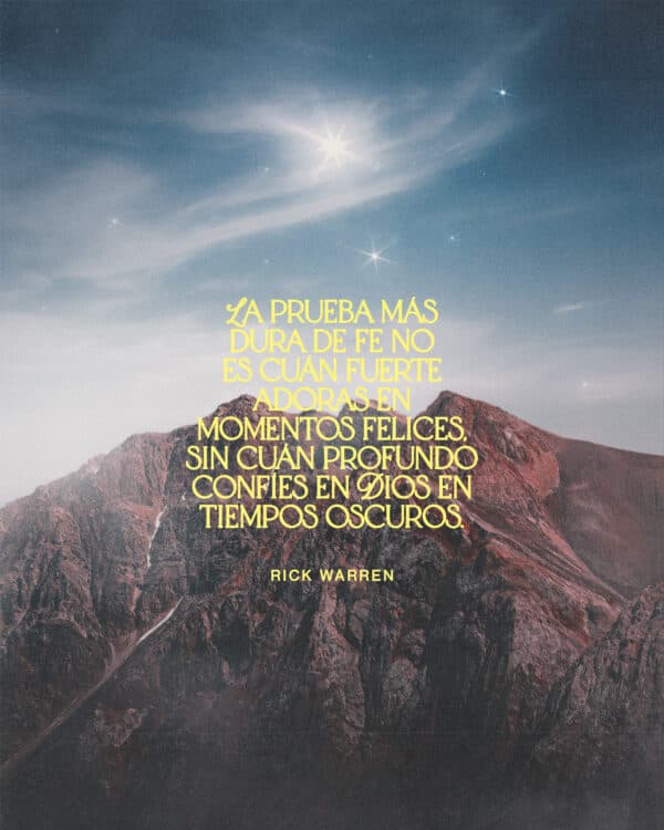 La prueba más dura de fe no es cuán fuerte adoras en momentos felices, sin cuán profundo confíes en Dios en tiempos oscuros. - Rick Warren