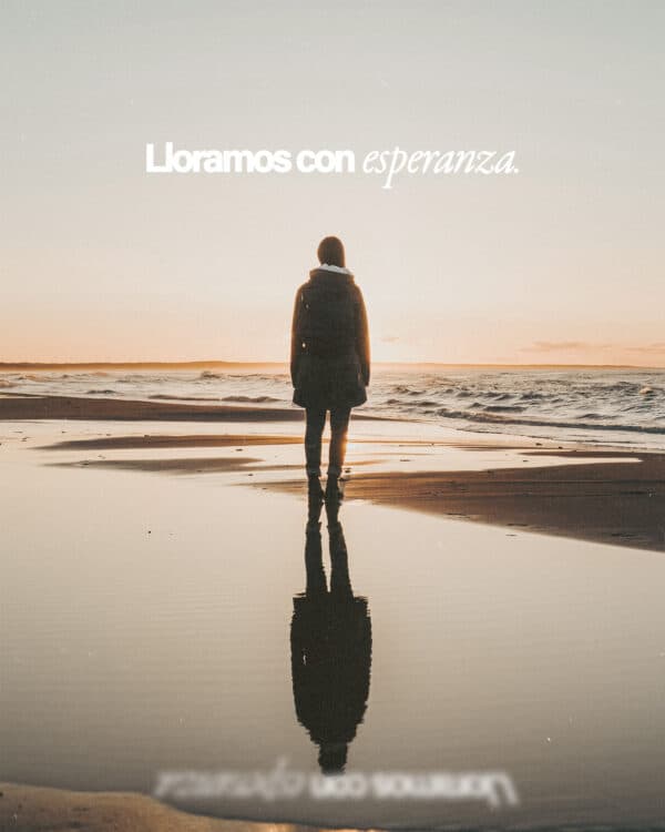 Lloramos con esperanza.