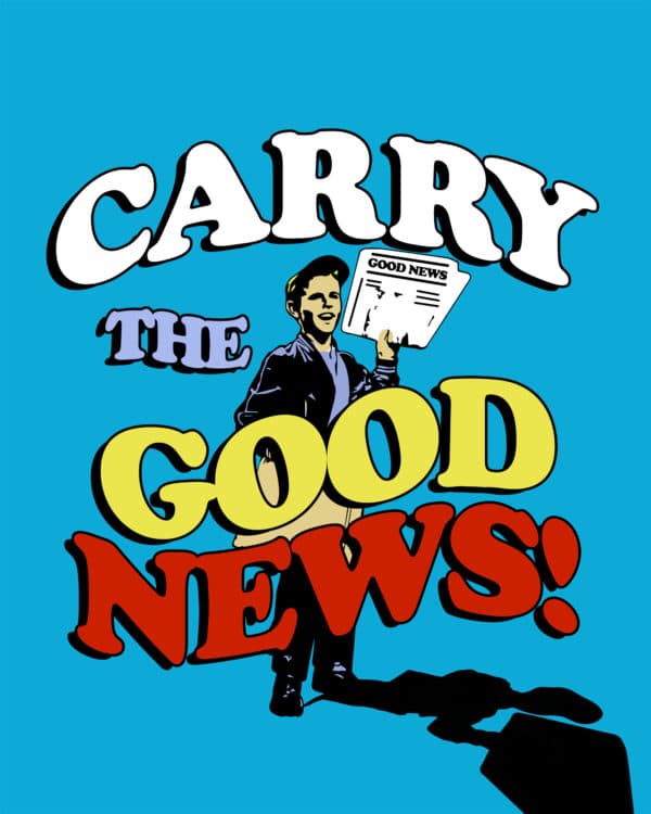 Carry the Good News!