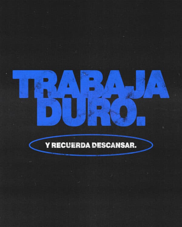 Trabaja duro. Y recuerda descansar.