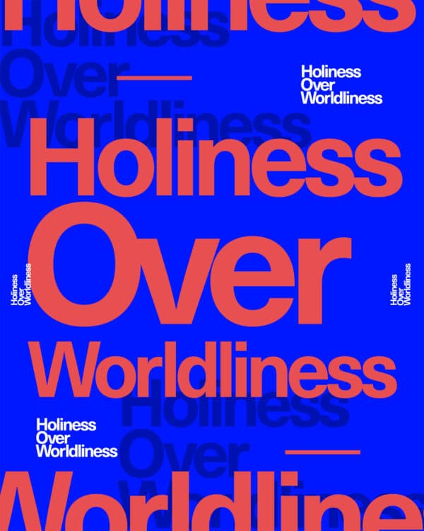 Holiness over worldliness