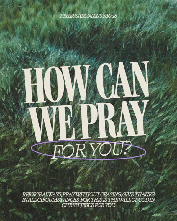 How can we pray for you?