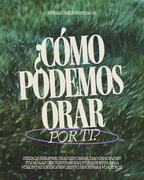 ¿Cómo podemos orar por ti?