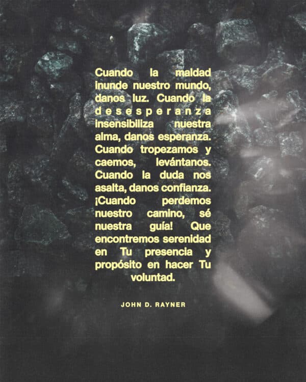 Cuando la maldad inunde nuestro mundo, danos luz... - John. D. Rayner